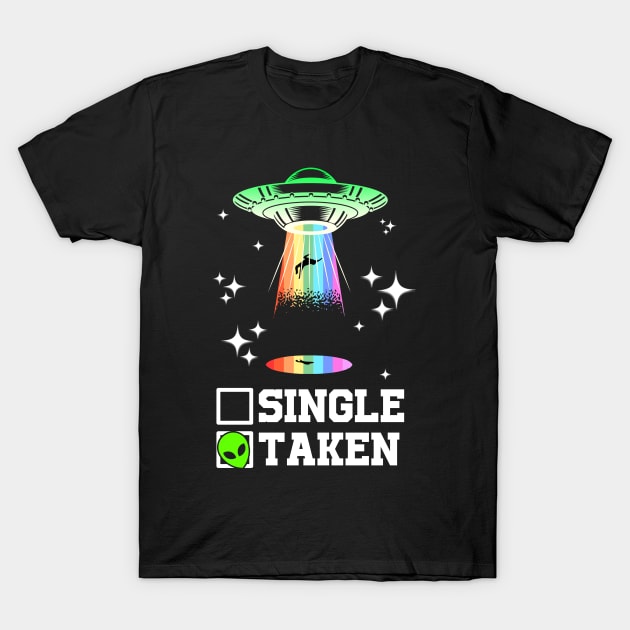 Single Or Taken - Funny Alien UFO Valentine's Day T-Shirt by artbooming